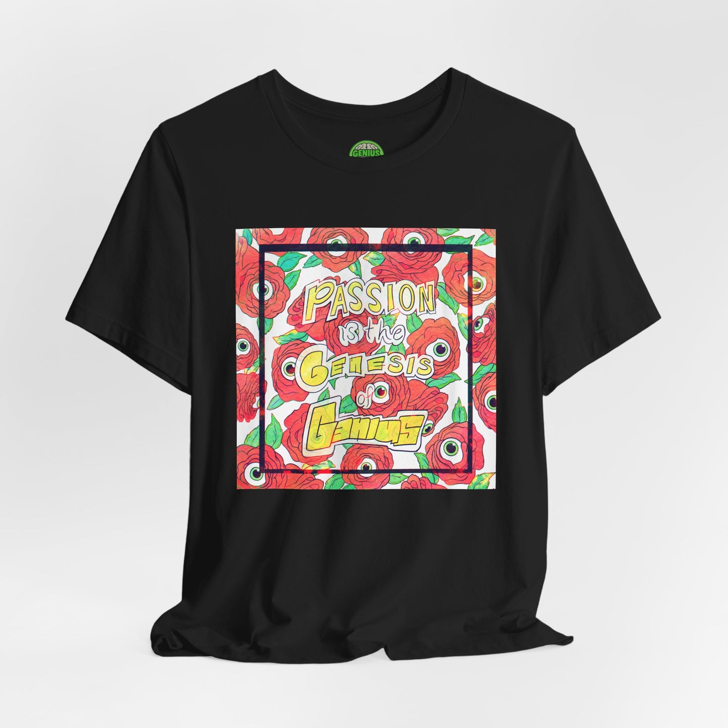 "Passion Is the Genesis of Genius" T-Shirt — Eyeball Roses, Galileo Quote