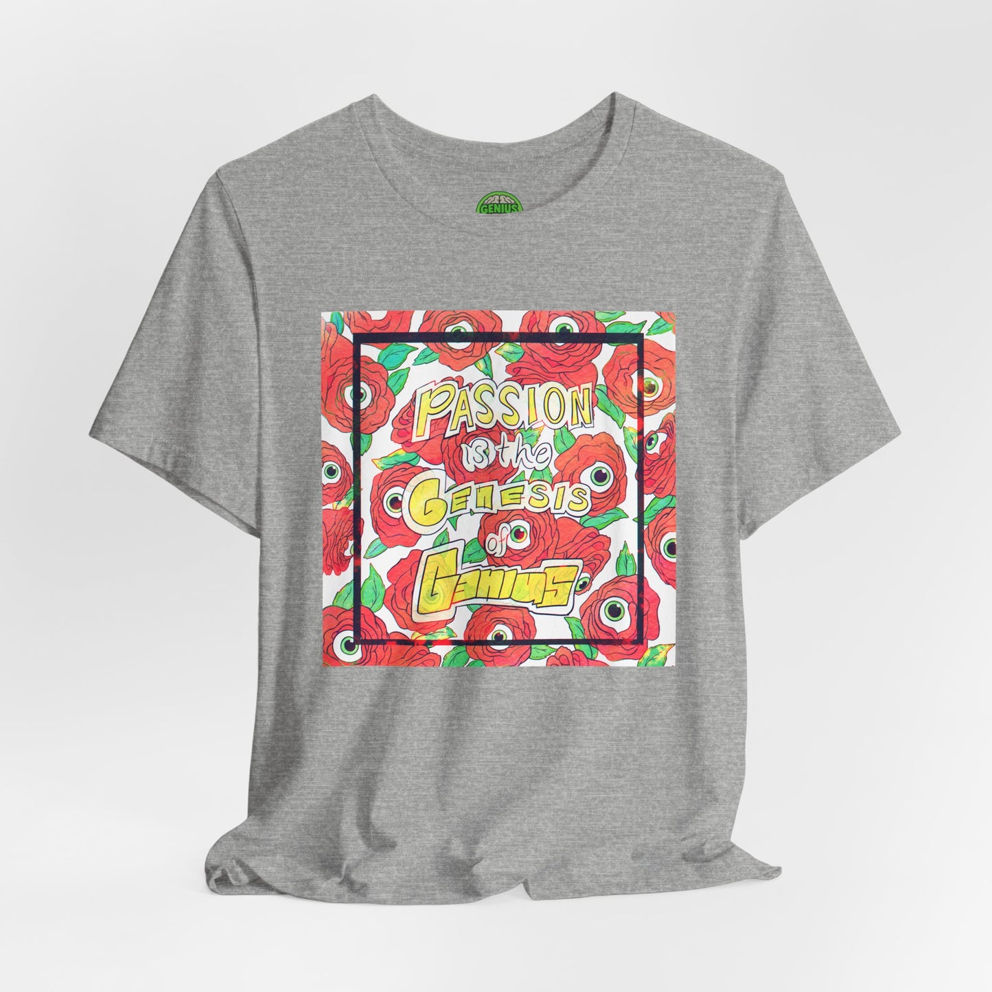 "Passion Is the Genesis of Genius" T-Shirt — Eyeball Roses, Galileo Quote