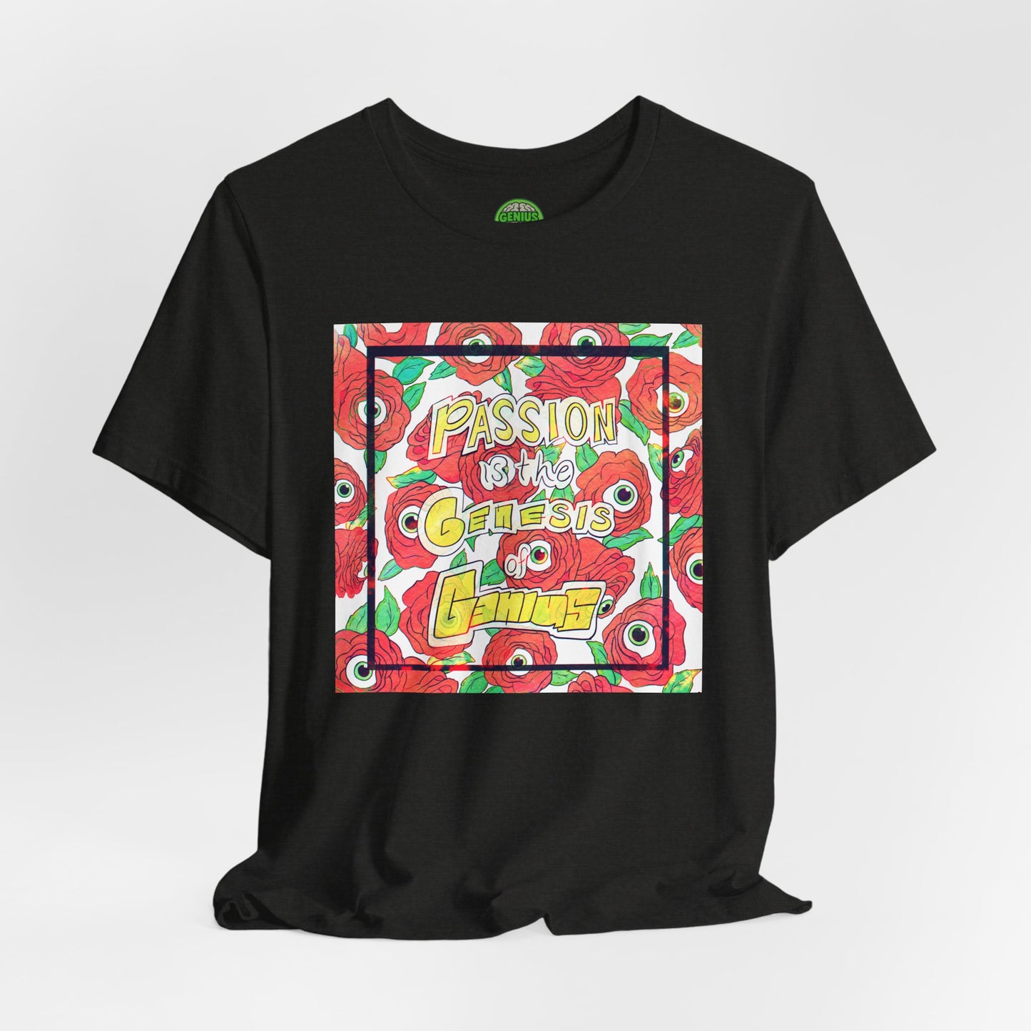 "Passion Is the Genesis of Genius" T-Shirt — Eyeball Roses, Galileo Quote