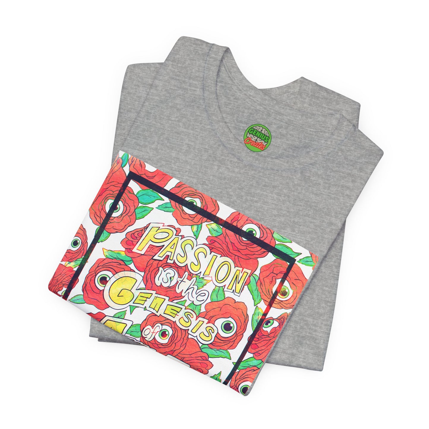 "Passion Is the Genesis of Genius" T-Shirt — Eyeball Roses, Galileo Quote