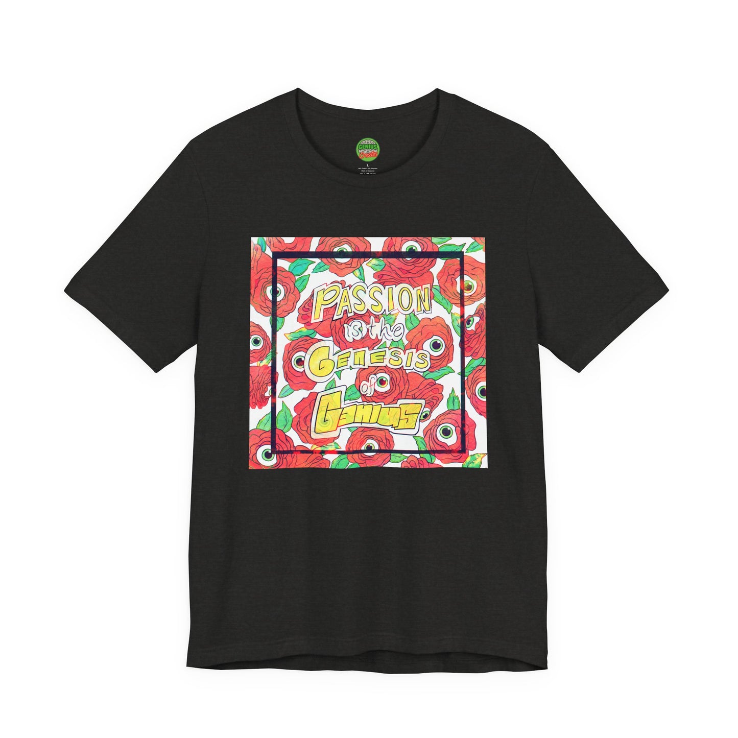 "Passion Is the Genesis of Genius" T-Shirt — Eyeball Roses, Galileo Quote