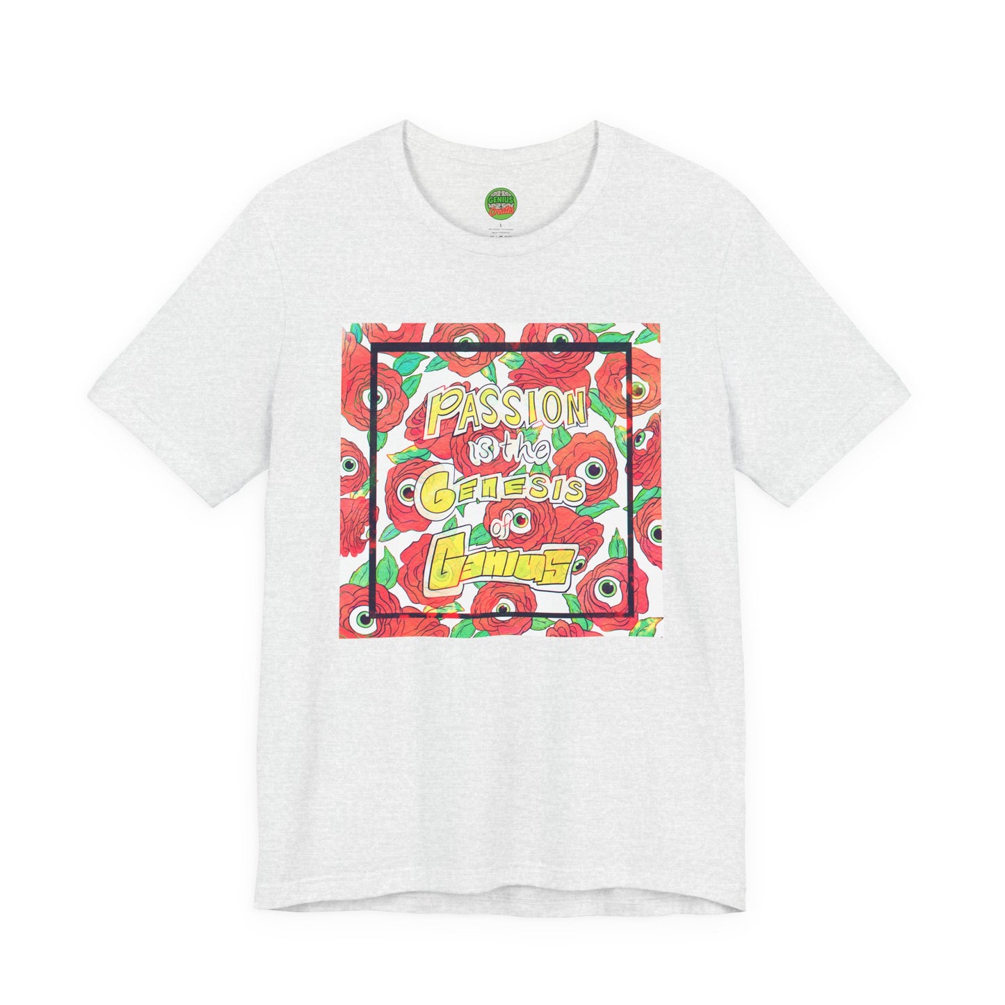 "Passion Is the Genesis of Genius" T-Shirt — Eyeball Roses, Galileo Quote