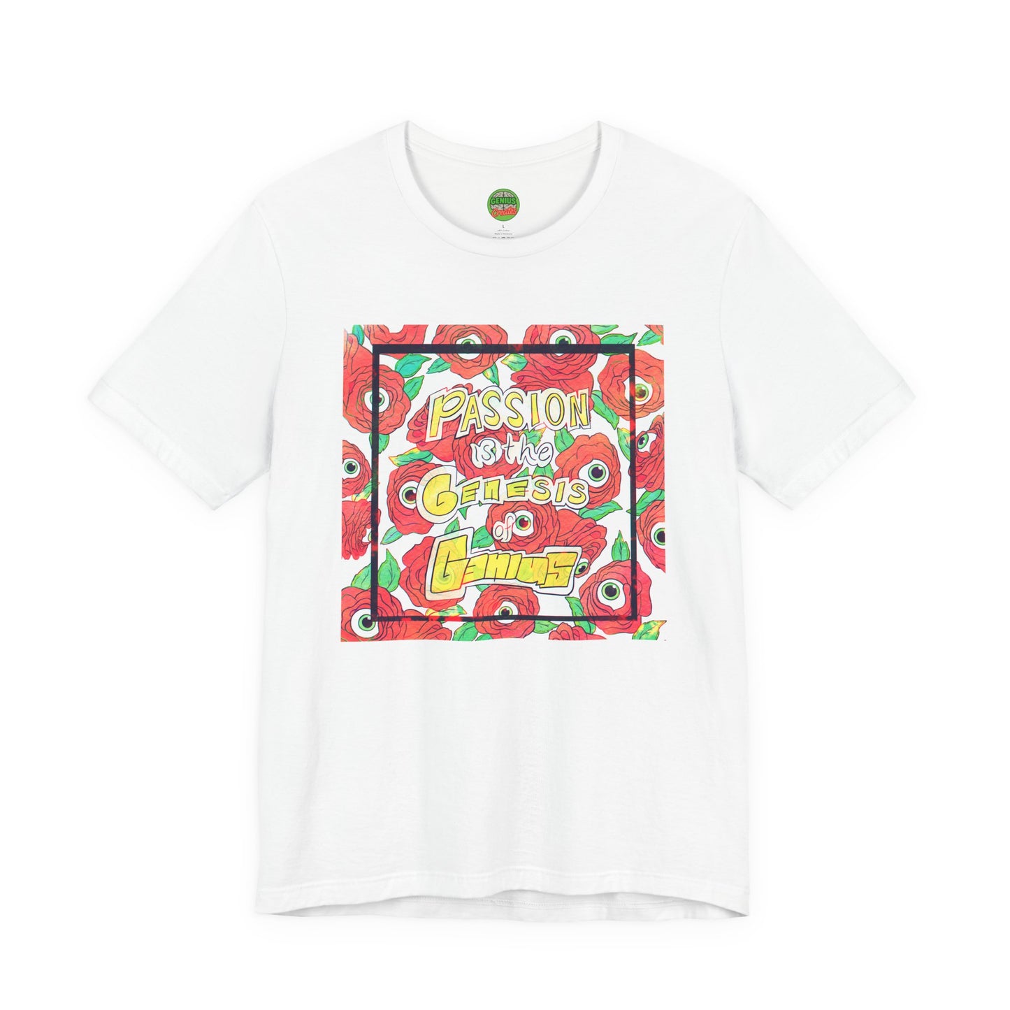 "Passion Is the Genesis of Genius" T-Shirt — Eyeball Roses, Galileo Quote