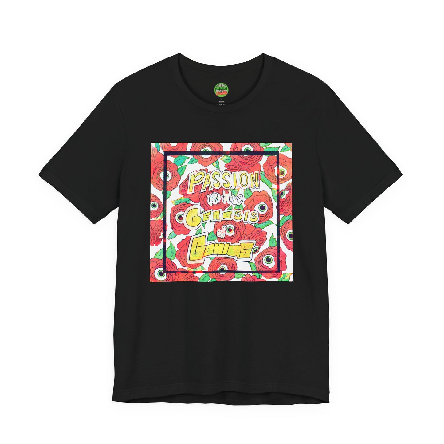 "Passion Is the Genesis of Genius" T-Shirt — Eyeball Roses, Galileo Quote
