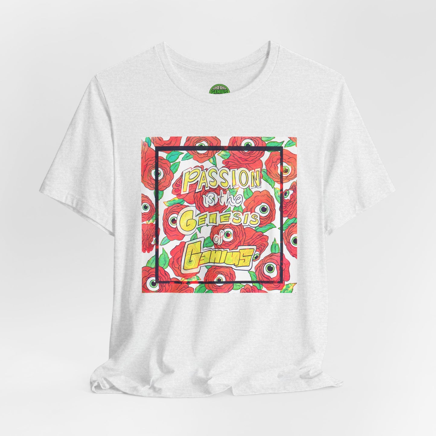 "Passion Is the Genesis of Genius" T-Shirt — Eyeball Roses, Galileo Quote