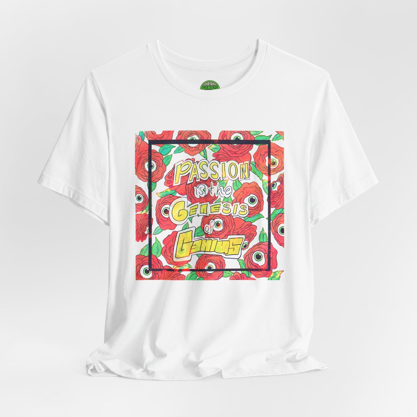 "Passion Is the Genesis of Genius" T-Shirt — Eyeball Roses, Galileo Quote