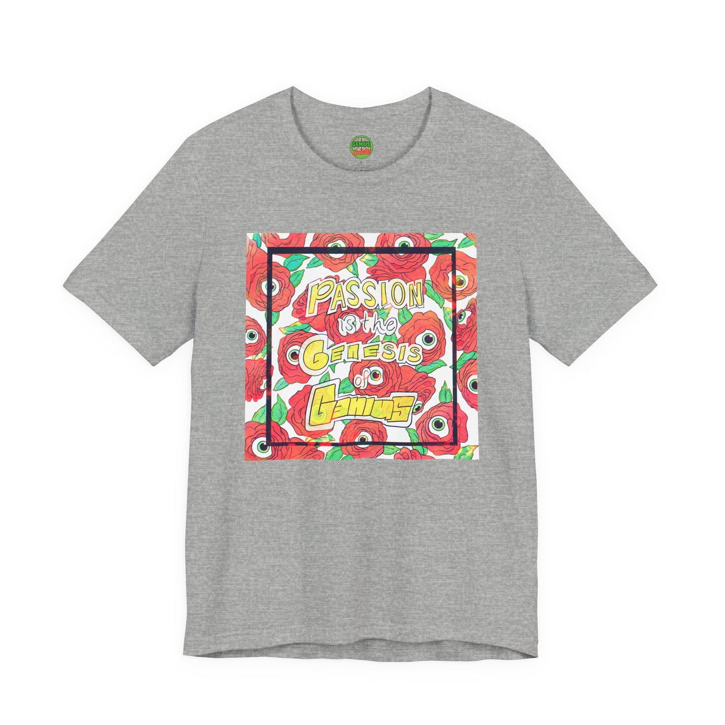 "Passion Is the Genesis of Genius" T-Shirt — Eyeball Roses, Galileo Quote